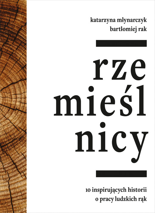 okładka Rzemieślnicy. 10 inspirujących historii o pracy ludzkich rąk ebook | epub, mobi | Katarzyna Młynarczyk, Bartłomiej Rak