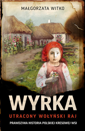 okładka Wyrka. Utracony wołyński raj książka | Małgorzata Witko