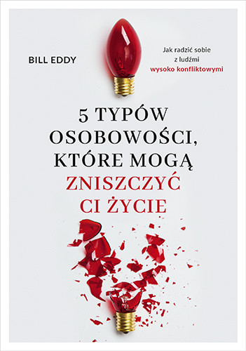 okładka 5 typów osobowości, które mogą zniszczyć ci życie
 książka | Bill Eddy