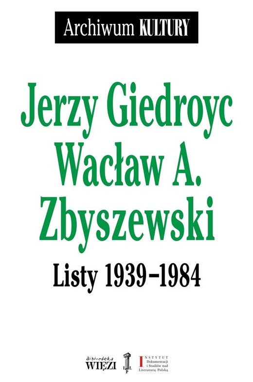 okładka Listy 1939–1984
 książka | Jerzy Giedroyc, Wacław A. Zbyszewski
