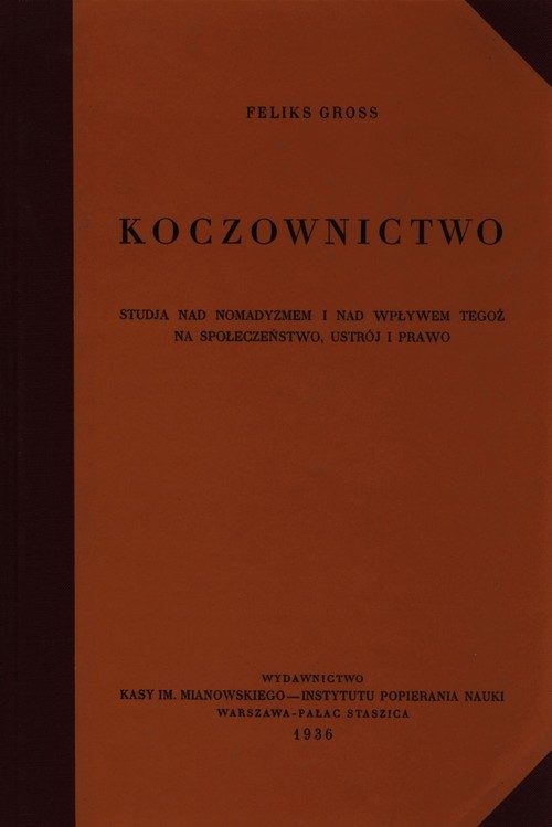 okładka Koczownictwo Studia nad nomadyzmem i nad wpływem tegoż na społeczeństwo, ustrój i prawo książka | Feliks Gross