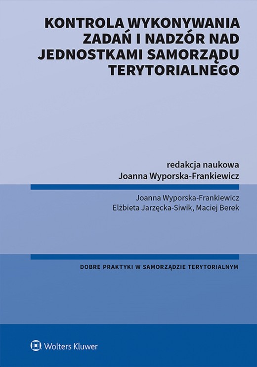 okładka Kontrola wykonywania zadań i nadzór nad jednostkami samorządu terytorialnego (pdf) ebook | pdf | Opracowania Zbiorowe, Redakcja naukowa: Joanna Wyporska-Frankiewicz