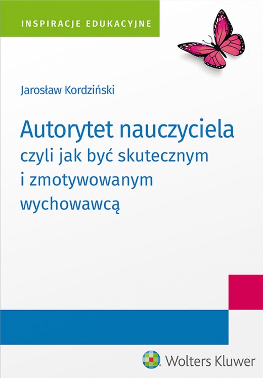 okładka Autorytet nauczyciela czyli jak być skutecznym i zmotywowanym wychowawcą (pdf) ebook | pdf | Jarosław Kordziński