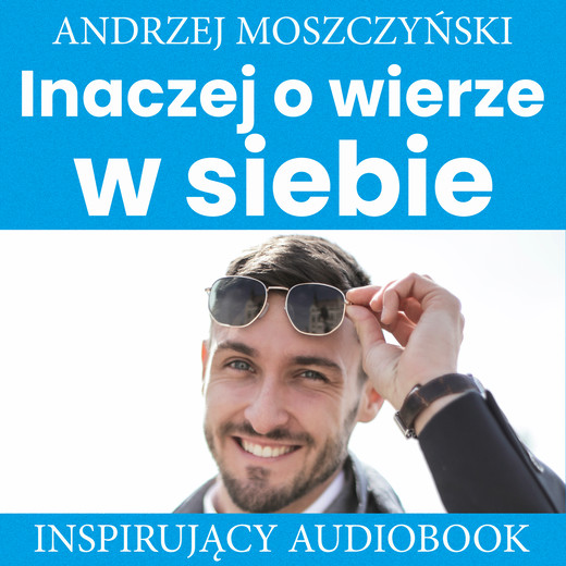 okładka Inaczej o wierze w siebie audiobook | MP3 | Andrzej Moszczyński