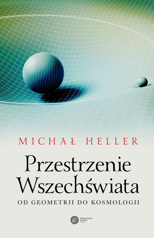 okładka Przestrzenie Wszechświata. Od geometrii do kosmologii
 książka | Michał Heller