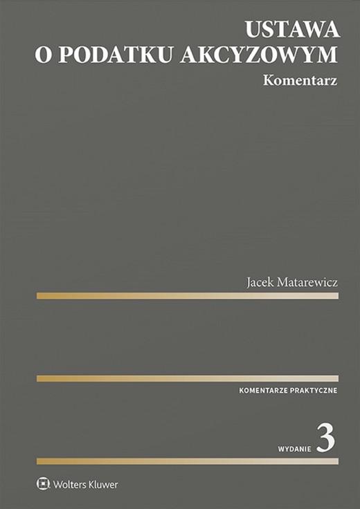 okładka Ustawa o podatku akcyzowym. Komentarz (pdf) ebook | pdf | Jacek Matarewicz