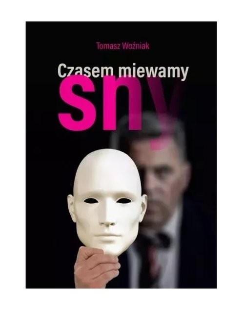 okładka Czasem miewamy sny książka | Woźniak Tomasz
