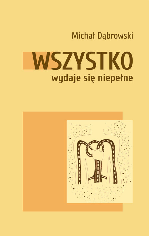 okładka Wszystko wydaje się niepełne książka | Michał Dąbrowski