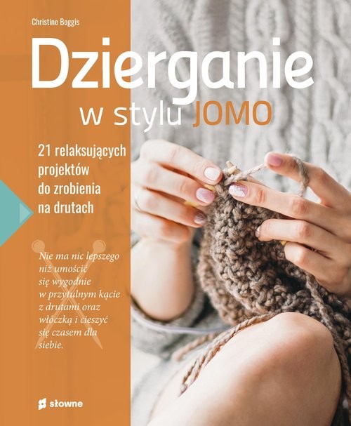 okładka Dzierganie w stylu JOMO 21 relaksujących projektów do zrobienia na drutach książka | Christine Boggis