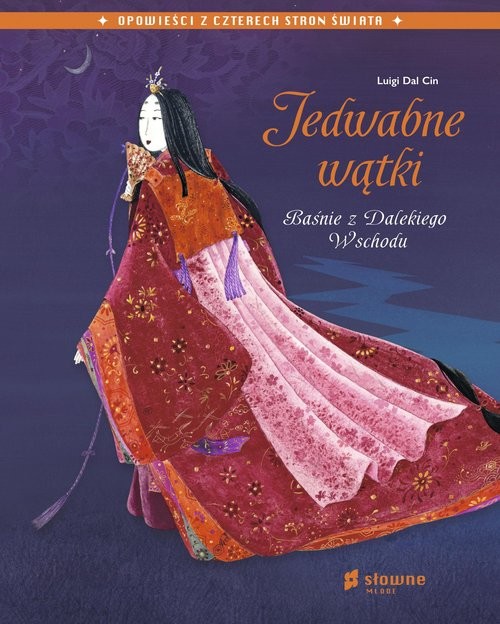 okładka Jedwabne wątki Baśnie z Dalekiego Wschodu książka | Cin LuigiDal