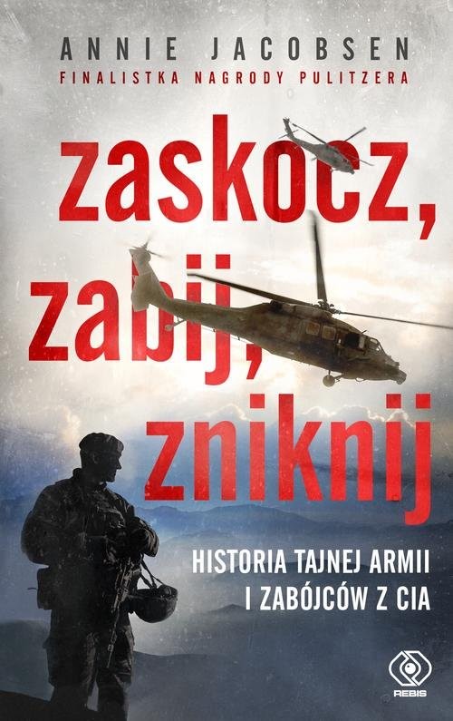 okładka Zaskocz zabij zniknij Historia tajnej armii i zabójców z CIA książka | Annie Jacobsen