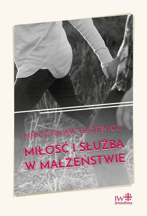 okładka Miłość i służba w małżeństwie książka | Guzewicz Mieczysław