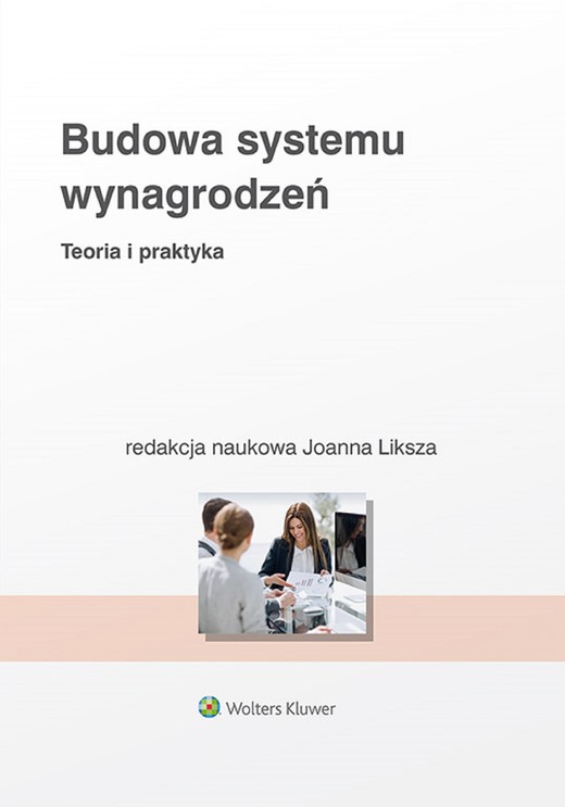 okładka Budowa systemu wynagrodzeń. Teoria i praktyka (pdf) ebook | pdf | Opracowania Zbiorowe, Redakcja naukowa: Joanna Liksza