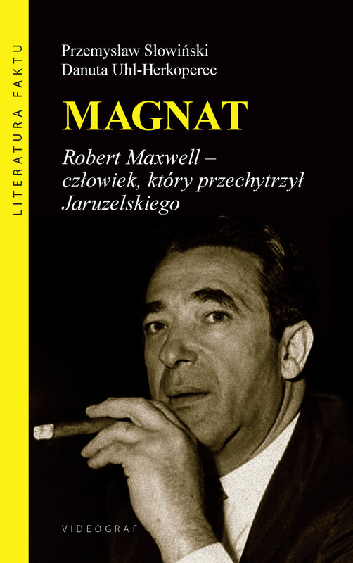 okładka Magnat. Robert Maxwell - człowiek, który przechytrzył Jaruzelskiego ebook | epub, mobi | Przemysław Słowiński, Danuta Uhl-Herkoperec