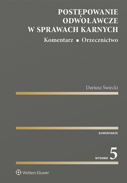 okładka Postępowanie odwoławcze w sprawach karnych. Komentarz. Orzecznictwo (pdf) ebook | pdf | Dariusz Świecki