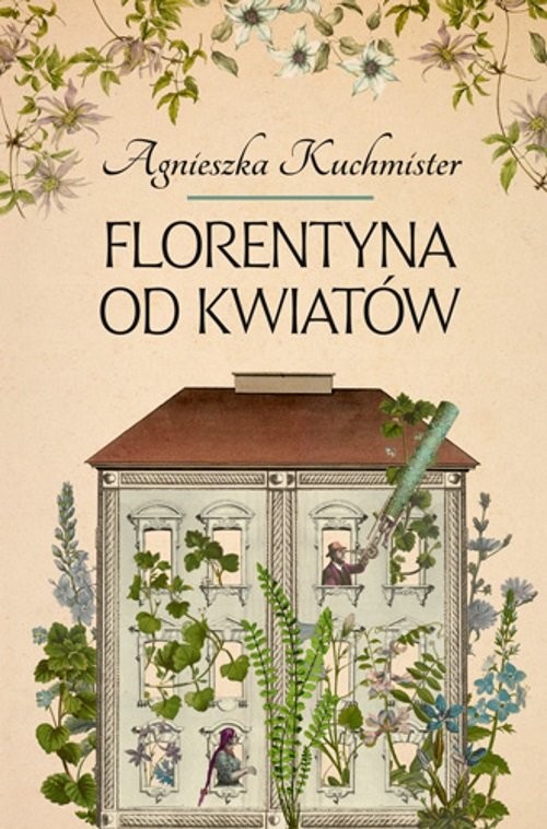 okładka Florentyna od kwiatów książka | Agnieszka Kuchmister