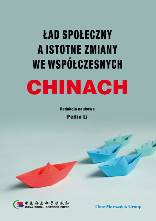 okładka Ład społeczny a istotne zmiany we współczesnych Chinach książka | (red.) PeilinLi