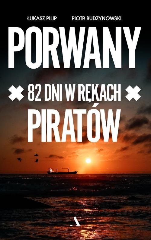 okładka Porwany. 82 dni w rękach Piratów książka | Łukasz Pilip, Budzynowski Piotr