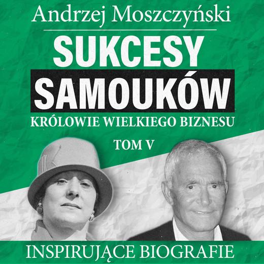 okładka Sukcesy samouków - Królowie wielkiego biznesu. Tom 5 audiobook | MP3 | Andrzej Moszczyński