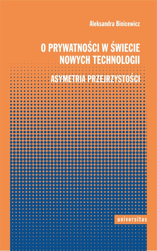 okładka O prywatności w świecie nowych technologii. Asymetria przejrzystości ebook | epub, mobi | Aleksandra Binicewicz