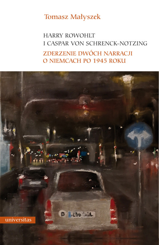 okładka Harry Rowohlt i Caspar von Schrenck-Notzing. Zderzenie dwóch narracji o Niemcach po 1945 roku ebook | epub, mobi | Małyszek Tomasz