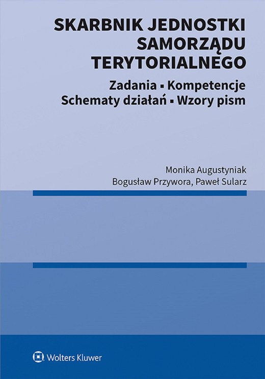 okładka Skarbnik jednostki samorządu terytorialnego. Zadania, kompetencje, schematy działań, wzory pism (pdf) ebook | pdf | Monika Augustyniak, Bogusław Przywora, Paweł Sularz