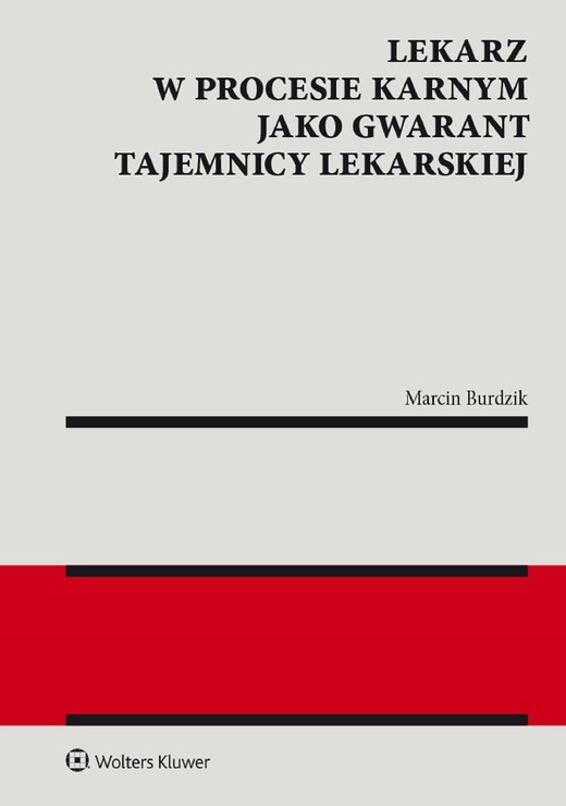 okładka Lekarz w procesie karnym jako gwarant tajemnicy lekarskiej (pdf) ebook | pdf | Marcin Burdzik