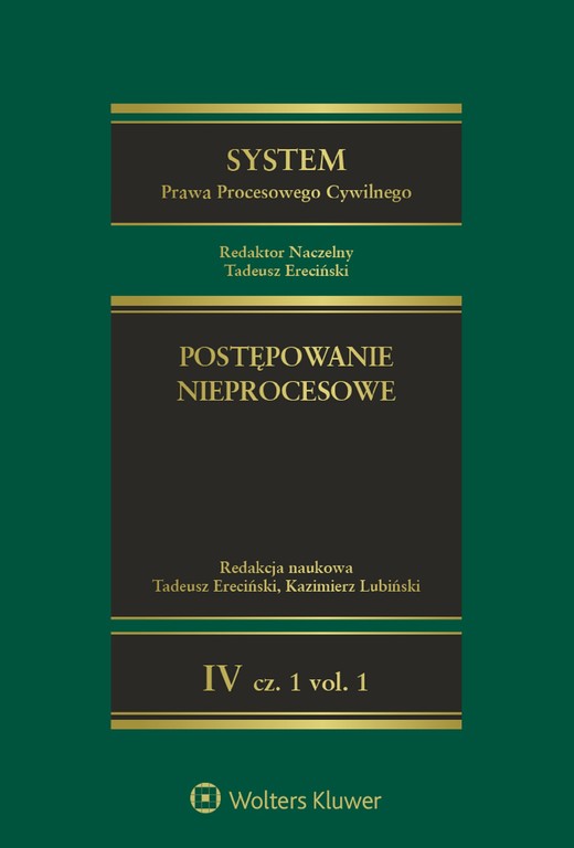 okładka System Prawa Procesowego Cywilnego. Tom IV. Postępowanie nieprocesowe Część 1 vol. 1 i 2 (pdf) ebook | pdf | Opracowania Zbiorowe, Redakcja naukowa: Tadeusz Ereciński, Kazimierz Lubiński