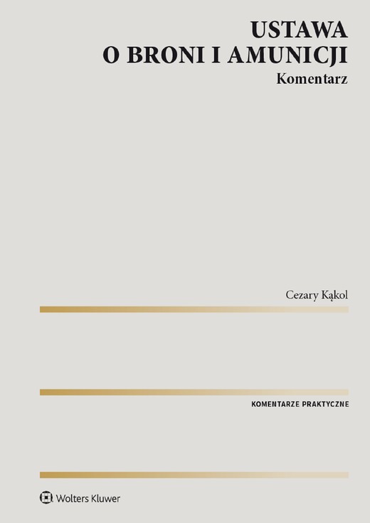 okładka Ustawa o broni i amunicji. Komentarz (pdf) ebook | pdf | Cezary Kąkol