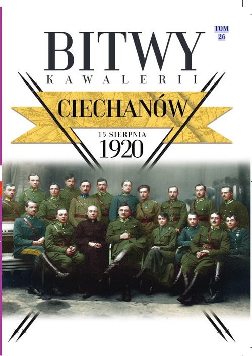 okładka Bitwy Kawalerii Tom 26 Ciechanów 15 VIII 1920 książka