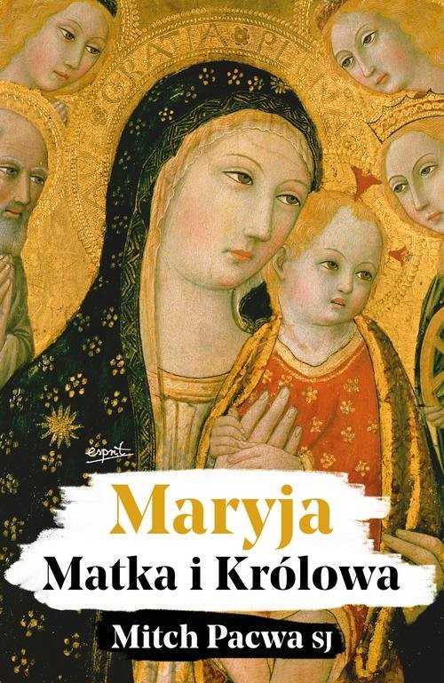 okładka Maryja Matka i Królowa. Przewodnik biblijny dla katolików książka | Pacwa Mitch