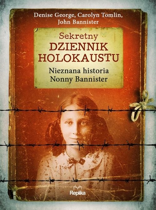 okładka Sekretny dziennik Holokaustu Nieznana historia Nonny Bannister książka | George Denise, Carolyn Tomlin, Bannister John