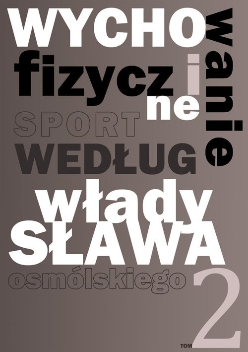 okładka Wychowanie fizyczne i sport według Władysława Osmólskiego 2 książka | Osmólski Władysław