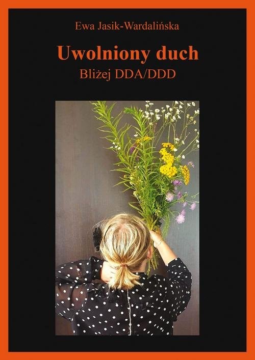okładka Uwolniony duch Bliżej DDA/DDD książka | Ewa Jasik-Wardalińska