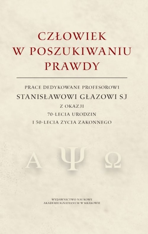 okładka Człowiek w poszukiwaniu prawdy Prace dedykowane Profesorowi Stanisławowi Głazowi SJ z okazji 70-lecia urodzin i 50-lecia życia zako książka