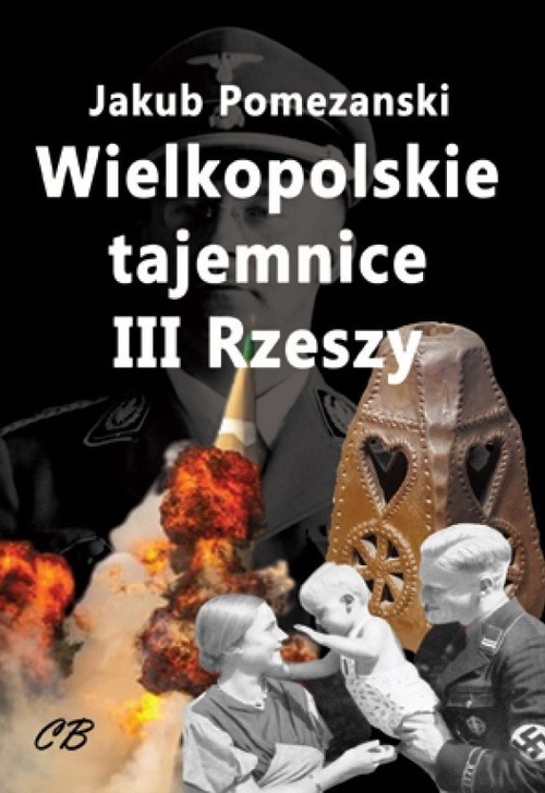 okładka Wielkopolskie tajemnice III Rzeszy książka | Jakub Pomezański