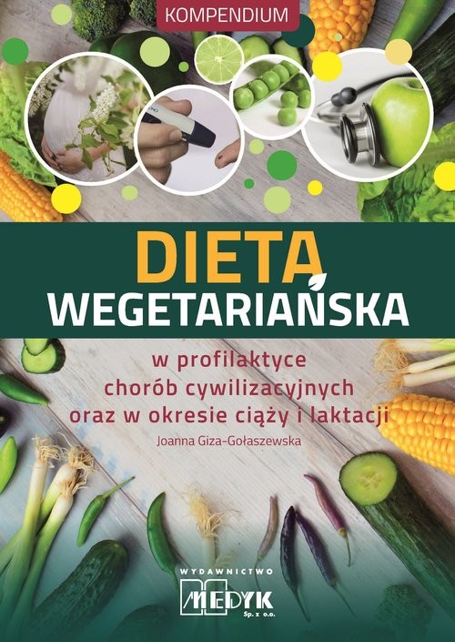 okładka Dieta Wegetariańska w profilaktyce chorób cywilizacyjnych oraz w okresie ciąży i laktacji książka | Joanna Giza-Gołaszewska