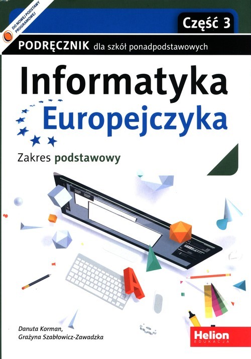 okładka Informatyka Europejczyka Podręcznik Zakres podstawowy Część 3 Szkoły ponadpodstawowe książka | Korman Danuta, Grażyna Szabłowicz-Zawadzka