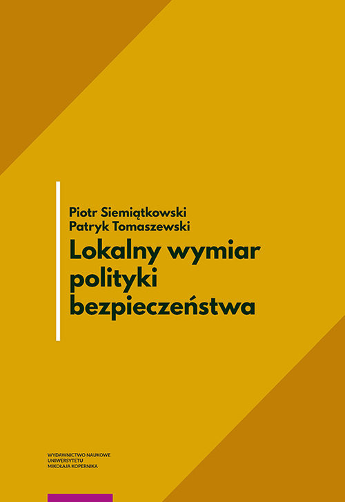 okładka Lokalny wymiar polityki bezpieczeństwa książka | Piotr Siemiątkowski, Tomaszewski Patryk