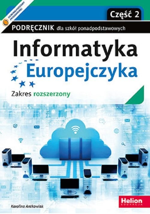 okładka Informatyka Europejczyka Część 2 Podręcznik dla szkół ponadpodstawowych Zakres rozszerzony. Część 2 książka | Karolina Antkowiak