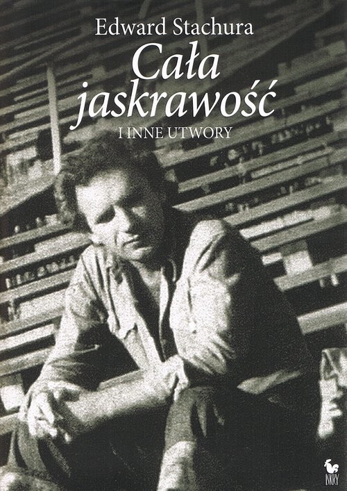 okładka Cała jaskrawość i inne utwory książka | Edward Stachura