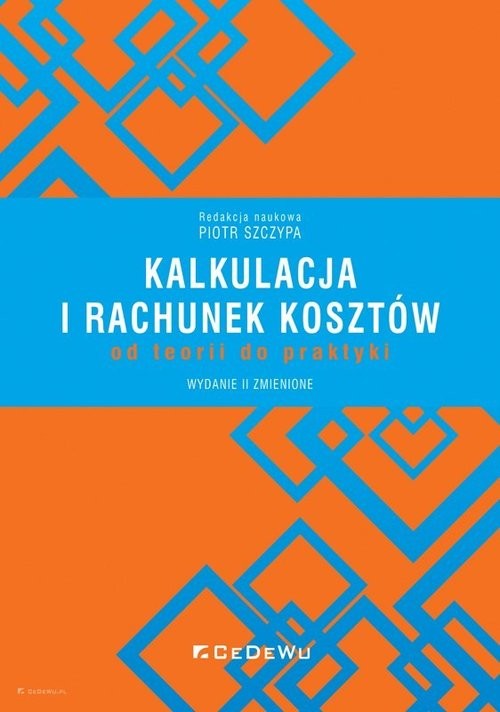 okładka Kalkulacja i rachunek kosztów - od teorii do praktyki książka