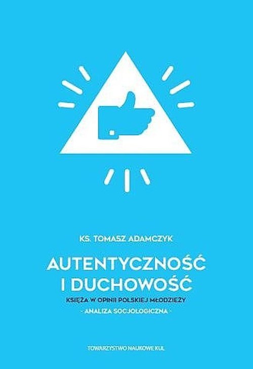 okładka Autentyczność i duchowość Księża w opinii polskiej młodzieży Analiza socjologiczna książka | Tomasz Adamczyk