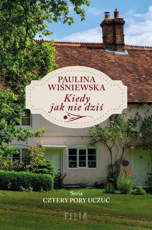 okładka Kiedy jak nie dziś książka | Paulina Wiśniewska