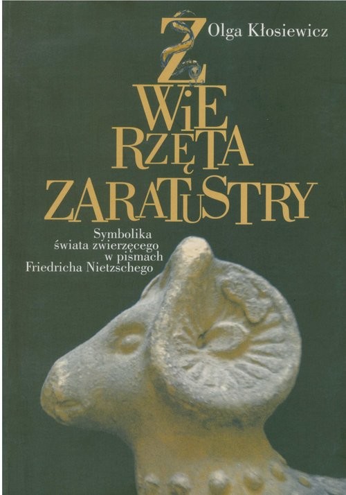 okładka Zwierzęta Zaratustry Symbolika świata zwierzęcego w pismach Friedricha Nietzschego książka | Olga Kłosiewicz