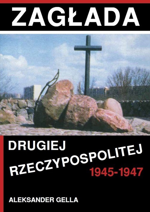 okładka Zagłada Drugiej Rzeczypospolitej 1945-1947 książka | Aleksander Gella