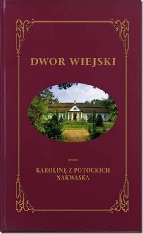 okładka Dwór Wiejski- 3 tomy w 1 woluminie książka | Karolina Nakwaska