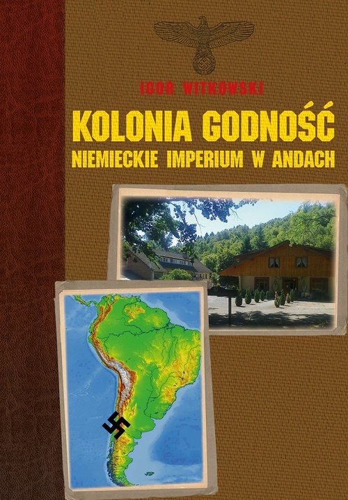 okładka Kolonia Godność niemieckie imperium w Andach książka | Igor Witkowski