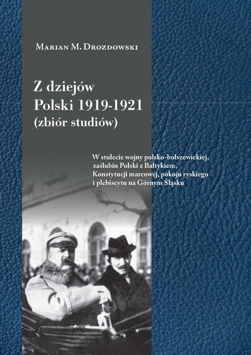 okładka Z dziejów Polski 1919-1921 (zbiór studiów) W stulecie wojny polsko-bolszewickiej, zaślubin Polski z Bałtykiem, Konstytucji marcowej, pokoju rys książka | Drozdowski MarianM.