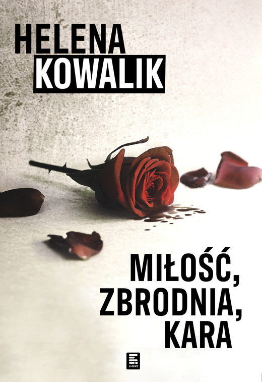 okładka Miłość, zbrodnia, kara ebook | epub, mobi | Helena Kowalik